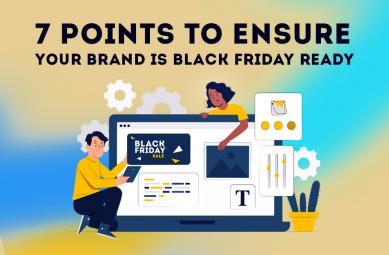 7 Points to ensure your brand is Black Friday ready